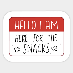 Hello I Am Here for the Snacks Sticker